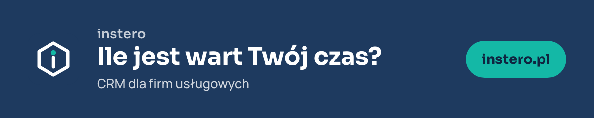Instero, CRM dla firm usługowych. Ile jest wart Twój czas? Przejdź na instero.pl